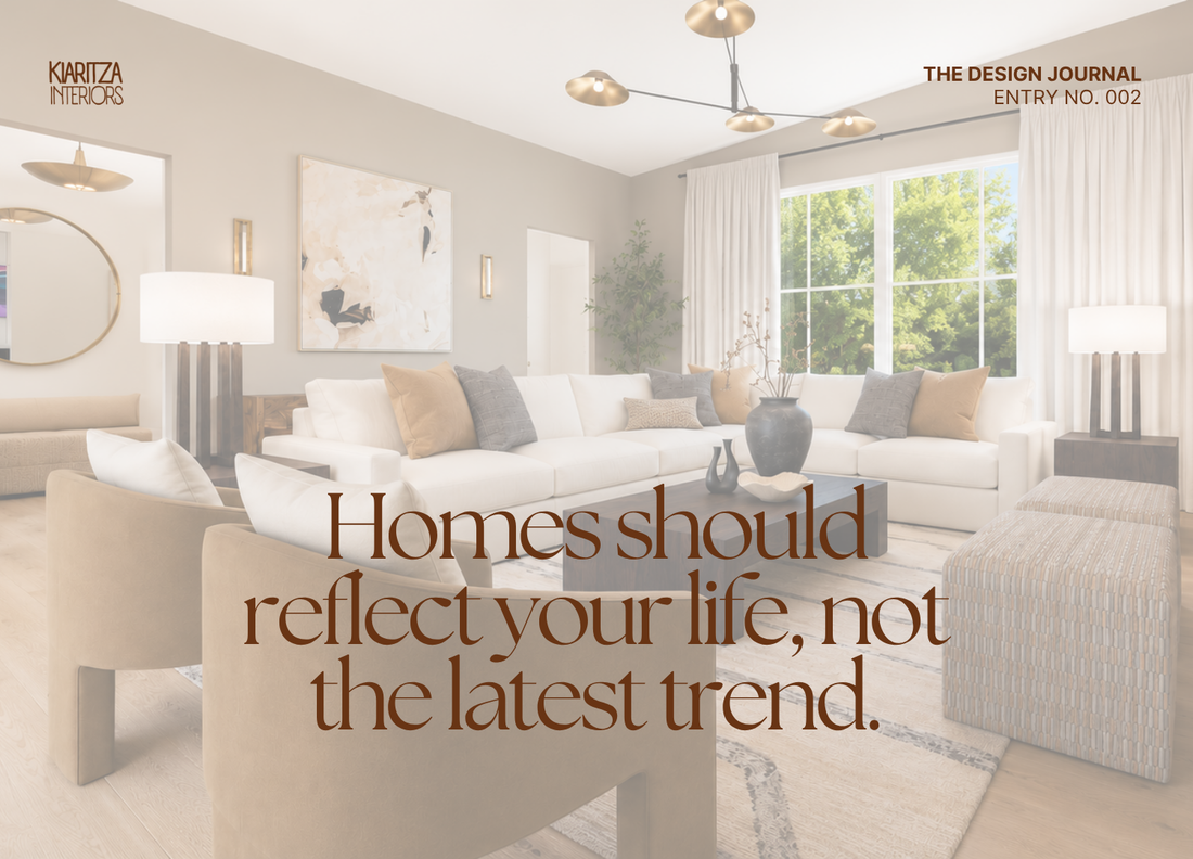 Entry No. 002 | Homes should reflect your life, not the latest trend.